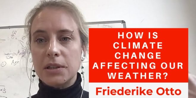 Friederike Otto: How is Climate Change affecting our Weather?