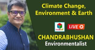 Climate Change, Environment & Earth || Chandrabhushan, Environmentalist || S Cube TV