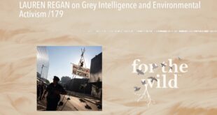 LAUREN REGAN on Grey Intelligence and Environmental Activism /179