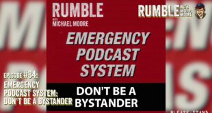 Ep. 84: EMERGENCY PODCAST SYSTEM — Don’t Be A Bystander | Rumble w Michael Moore podcast