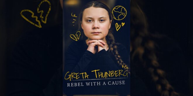 Greta Thunberg: Rebel with a Cause