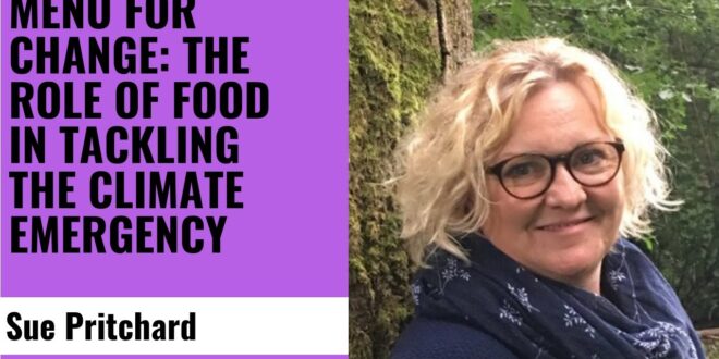 Menu For Change: The Role Of Food In Tackling The Climate Emergency - Sue Pritchard