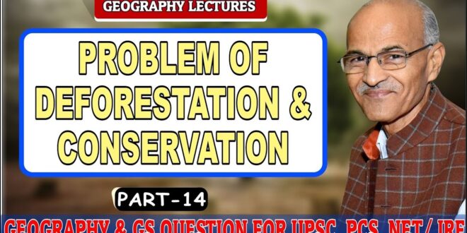 (PROBLEM OF DEFORESTATION & CONSERVATION) | Part- 14| By- Prof. SS Ojha