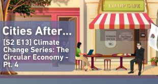 Cities After...Climate Change Series: The Circular Economy - Pt. 4