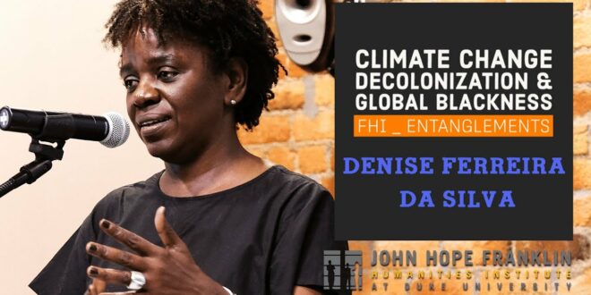Climate Change, Decolonization, & Global Blackness | Ancestral Claims with Denise Ferreira da Silva