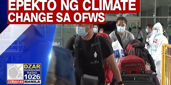 Epekto ng climate change sa mga OFW, tinalakay ng Department of Migrant Workers