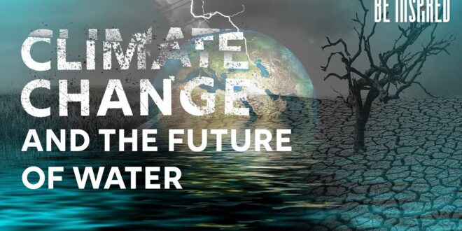 Water is the Language of Climate Change | Be Inspired