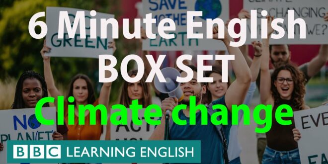 BOX SET: 6 Minute English - 'Climate Change' English mega-class! Thirty minutes of new vocabulary!