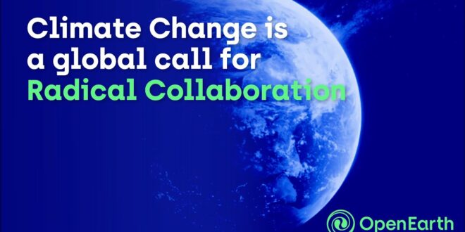 OpenEarth Foundation: Climate Change is a global call for Radical Collaboration