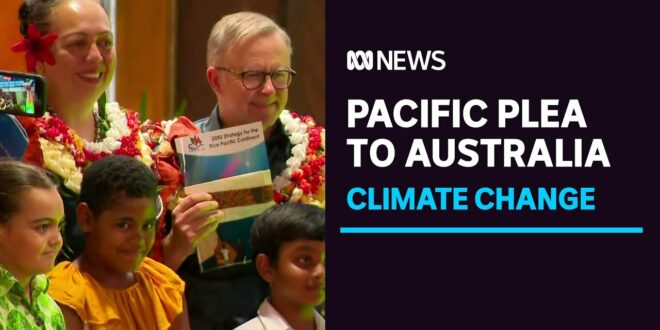 Pacific leaders call on Australia to do more to fight climate change | ABC News