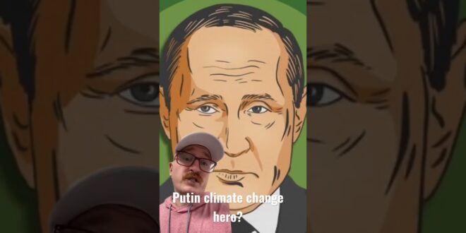 Putin Is Climate Change’s Man of the Year