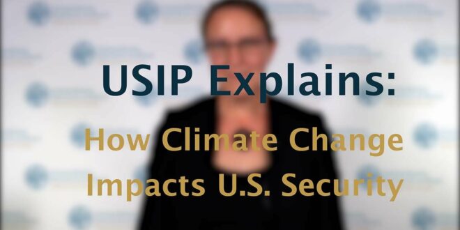 USIP Explains: How Climate Change Impacts U.S. Security