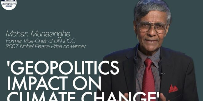VOICES: Geopolitics today working against joint solutions for climate change - Mohan Munasinghe