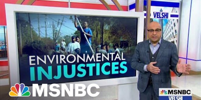 Velshi: 'We Need To Prioritize Environmental Justice To Fight Climate Change'