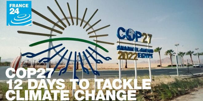 COP27 - 12 DAYS TO TACKLE CLIMATE CHANGE