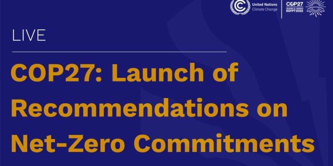🔴 COP27: Launch of Recommendations of Expert Group on Net-Zero Commitments of Non-State Actors