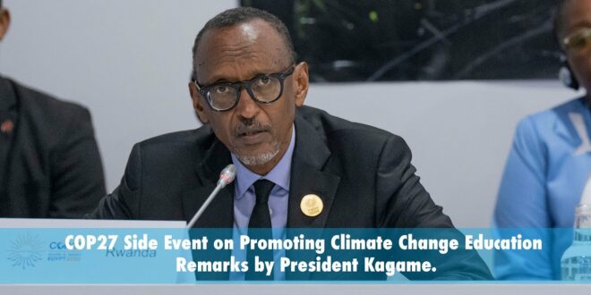 COP27 Side Event on Promoting Climate Change Education | Remarks by President Kagame.