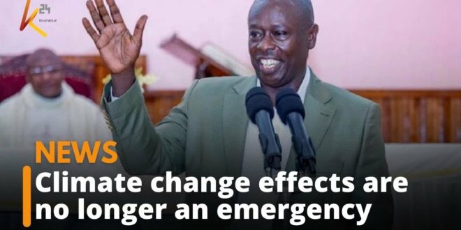 “Effects of climate change are no longer an emergency,” Rigathi Gachagua