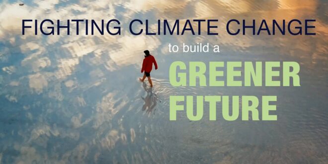 Fighting climate change to build a greener future