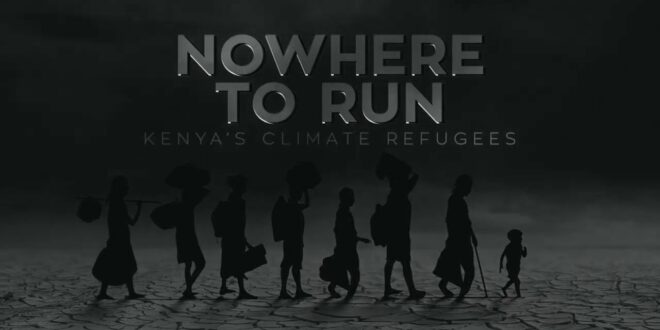 Nowhere to Run: Kenya's Climate Refugees