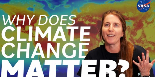 Why Does Climate Change Matter? We Asked a NASA Scientist