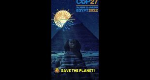 Save the World! COP27: 2022 United Nations Climate Change Conference in Egypt